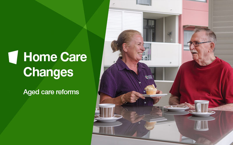 Aged care reform - home care changes